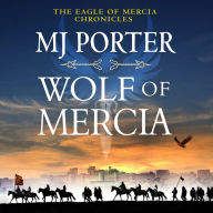 Wolf of Mercia: The action-packed historical thriller from MJ Porter