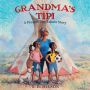 Grandma's Tipi: A Present-Day Lakota Story