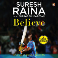 Believe: What Life and Cricket Taught Me