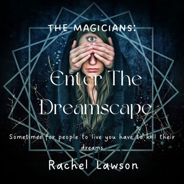 Enter the Dreamscape: Sometimes for people to live you have to kill their dreams