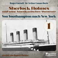 Von Southampton nach New York (Sherlock Holmes und seine Amerikanischen Abenteuer, Folge 1)