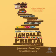 ¡Ándale, Prieta!: A Love Letter to My Family