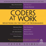 Coders at Work: Reflections on the Craft of Programming