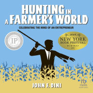 Hunting in a Farmer's World: Celebrating the Mind of an Entrepreneur