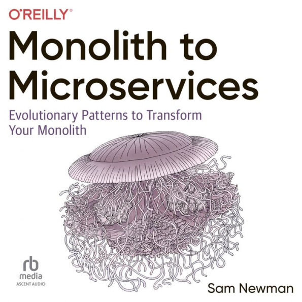 Monolith to Microservices: Evolutionary Patterns to Transform Your Monolith