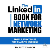 The LinkedIn Book for Network Marketing: Simple Strategies for Massive Success
