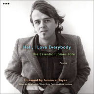 Hell, I Love Everybody: The Essential James Tate: Poems