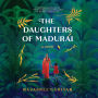 The Daughters of Madurai: A Novel