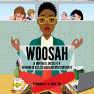 Woosah: A Survival Guide for Women of Color Working in Corporate