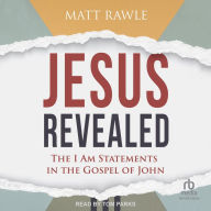 Jesus Revealed: The I Am Statements in the Gospel of John