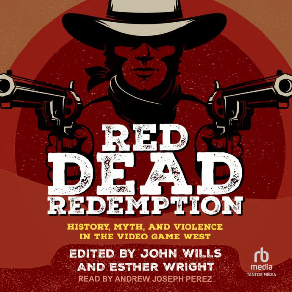 Red Dead Redemption: History, Myth, and Violence in the Video Game West