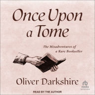 Once Upon a Tome: The Misadventures of a Rare Bookseller