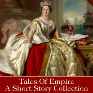 Tales of Empire - A Short Story Collection: Across the Imperial Landscape are tales of ghosts, gods and the human spirit.