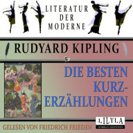 Die besten Kurzerzählungen: Meines Freundes Freund, Der Rekordbrecher, Im Hause Suddhoos, Schweine, Amors Pfeife, Miss Youghals Sais, Der Bazillentöter.