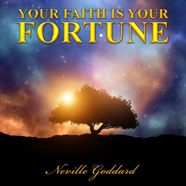 Your Faith is Your Fortune