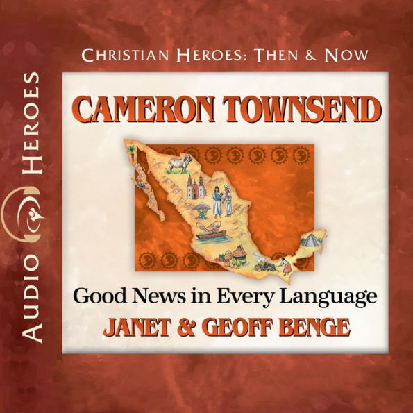 Cameron Townsend: Good News in Every Language