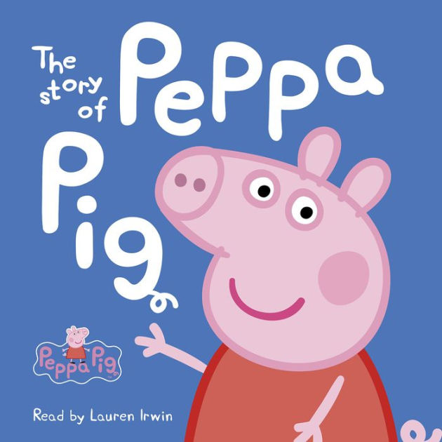 Story of Peppa Pig, The (Peppa Pig) by Scholastic, Lauren Irwin ...