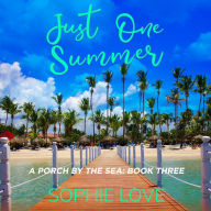Just One Summer (A Porch by the Sea-Book Three)