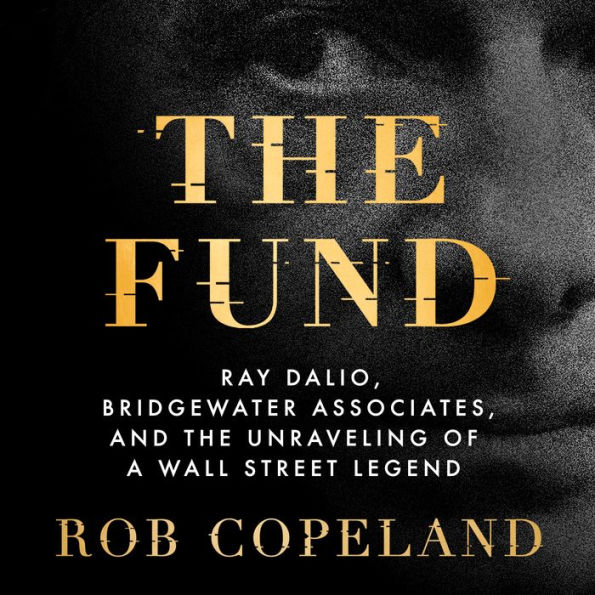 The Fund: Ray Dalio, Bridgewater Associates, and the Unraveling of a Wall Street Legend