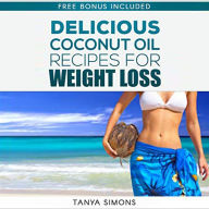 60 Most Delicious Coconut Oil Recipes and Amazing Health Benefit For Perfect Weight Loss