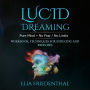 LUCID DREAMING: Pure Mind = No Fear / No Limits: WORKBOOK, TECHNIQUES FOR INDUCING AND EXERCISES (Abridged)