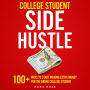 College Student Side Hustle: 100+ Ways to Start Making Extra Money for the Broke College Student