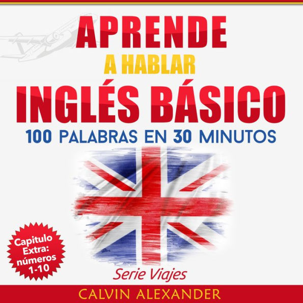 Aprende a Hablar Inglés Básico: 100 Palabras en 30 Minutos