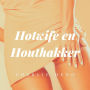 Hotwife en Houthakker