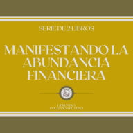 Manifestando la Abundancia Financiera (Serie de 2 Libros)