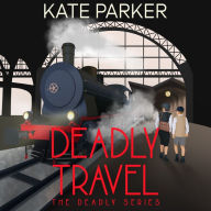 Deadly Travel (Deadly Series #5)