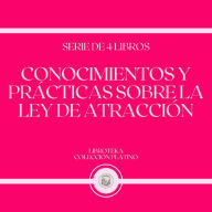 Conocimientos y Prácticas Sobre la Ley de Atracción (Serie de 4 Libros)