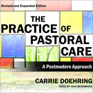 The Practice of Pastoral Care, Revised and Expanded Edition: A Postmodern Approach