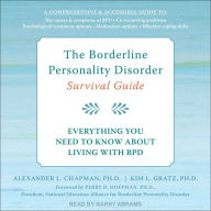 The Borderline Personality Disorder Survival Guide: Everything You Need to Know About Living with BPD