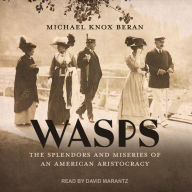 WASPS: The Splendors and Miseries of an American Aristocracy