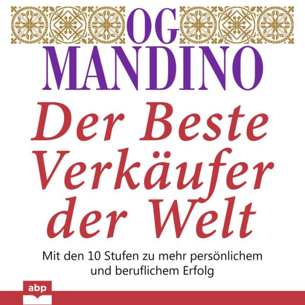 beste Verkaufer der Welt, Der: Mit den 10 Stufen zu mehr persönlichem und beruflichem Erfolg