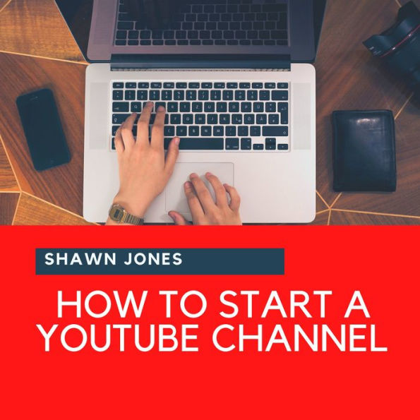 How to Start a YouTube Channel