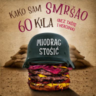 Kako sam smrsao 60 kg bez taste i heroina