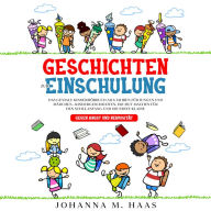 Geschichten zur Einschulung: Das geniale Kinderbuch ab 6 Jahren für Jungen und Mädchen - Kindergeschichten, die Mut machen für den Schulanfang und die erste Klasse - gegen Angst und Nervosität