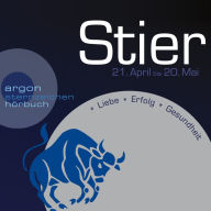 Sternzeichen Stier - Liebe, Erfolg, Gesundheit (Ungekürzt)