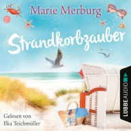 Strandkorbzauber - Rügen-Reihe, Teil 6 (Gekürzt) (Abridged)