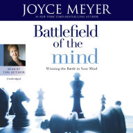 Battlefield of the Mind: Winning the Battle in Your Mind