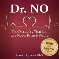 Dr. NO: The Discovery That Led to a Nobel Prize and Viagra