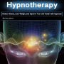 Hypnotherapy: Reduce Stress, Lose Weight, and Improve Your Life Faster with Hypnosis