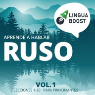 Aprende a hablar ruso: Vol. 1. Lecciones 1-30. Para principiantes.