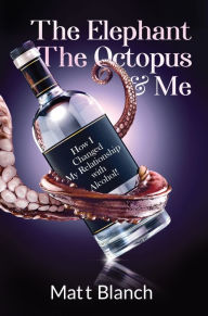 The Elephant Octopus & Me: How I Changed My Relationship with Alcohol!
