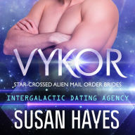 Vykor: Star-Crossed Alien Mail Order Brides (Intergalactic Dating Agency)