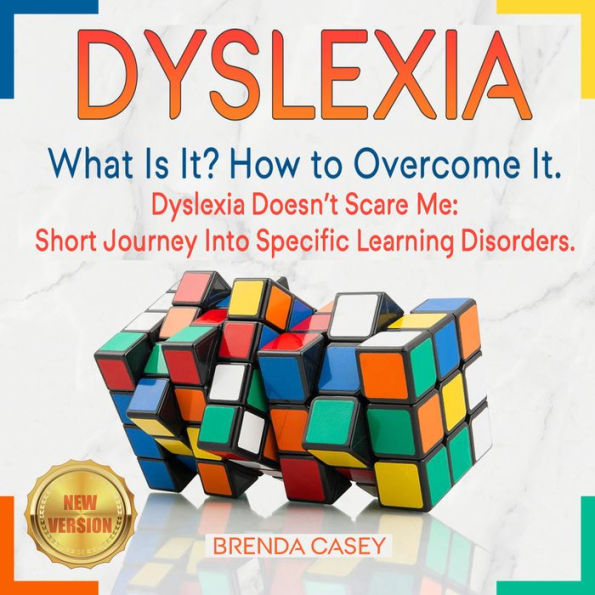 DYSLEXIA: What Is It? How to Overcome It. Dyslexia Doesn't Scare Me: Short Journey Into Specific Learning Disorders. NEW VERSION