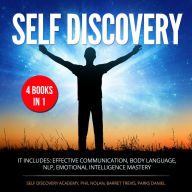 Self Discovery 4 Books in 1: It includes: Effective Communication, Body Language, NLP, Emotional Intelligence Mastery