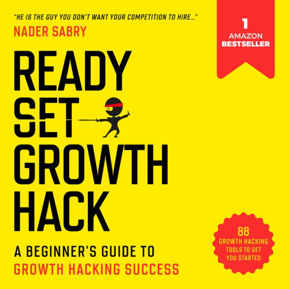 Ready, Set, Growth hack:: A beginners guide to growth hacking success