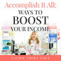 Accomplish It All: Ways to Boost Your Income